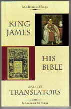 King James, His Bible, and Its Translators by Dr. Lawrence Vance